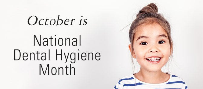 October is National Dental Hygiene Month